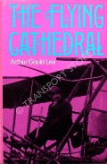 The Flying Cathedral - The Story of Samuel Franklin Cody by LEE, Arthur Gould 